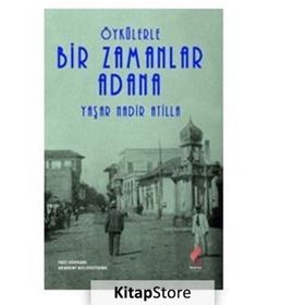 Öykülerle Bir Zamanlar Adana - Yaşar Nadir Atilla