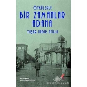 Öykülerle Bir Zamanlar Adana - Yaşar Nadir Atilla
