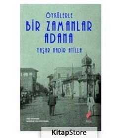 Öykülerle Bir Zamanlar Adana - Yaşar Nadir Atilla