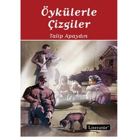 Öykülerle Çizgiler - Talip Apaydın