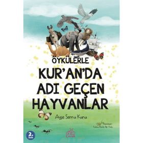 Öykülerle Kur'an'da Adı Geçen Hayvanlar - Ayşe Serra Kara
