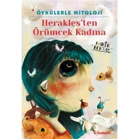 Öykülerle Mitoloji Heraklesten Örümcek Kadına - Habib Bektaş
