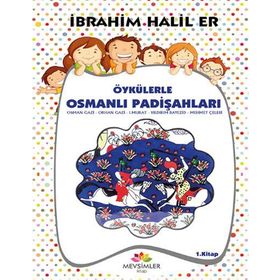 Öykülerle Osmanlı Padişahları - 1 - İbrahim Halil Er