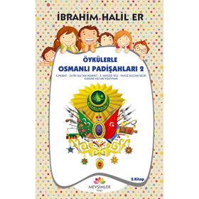 Öykülerle Osmanlı Padişahları 2 - İbrahim Halil Er