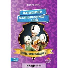 Öykülerle Osmanlı Padişahları 3 - İbrahim Halil Er