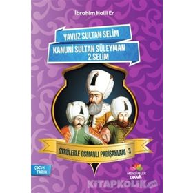 Öykülerle Osmanlı Padişahları 3 - İbrahim Halil Er