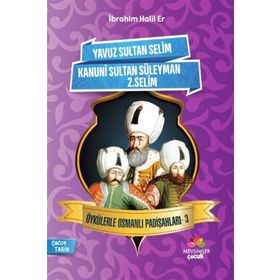 Öykülerle Osmanlı Padişahları 3 - İbrahim Halil Er