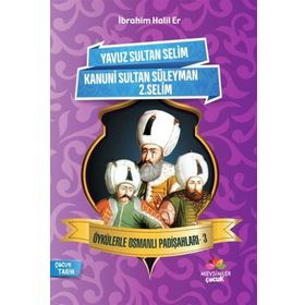 Öykülerle Osmanlı Padişahları 3 - İbrahim Halil Er