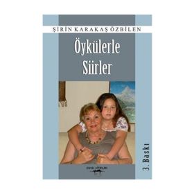 Öykülerle Şiirler - Şirin Karakaş Özbilen