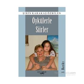 Öykülerle Şiirler - Şirin Karakaş Özbilen