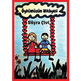 Öykümüzün Hikayesi - Büşra Çivi