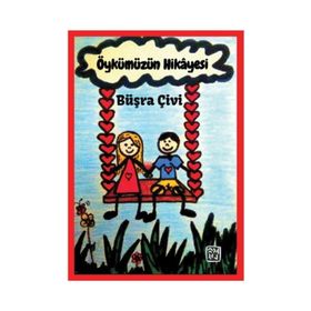 Öykümüzün Hikayesi - Büşra Çivi