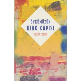 Öykümüzün Kırk Kapısı - Necip Tosun