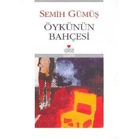 ÖYKÜNÜN BAHÇESİ - SEMIH GÜMÜŞ