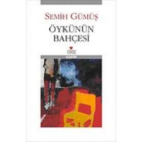 ÖYKÜNÜN BAHÇESİ - SEMIH GÜMÜŞ