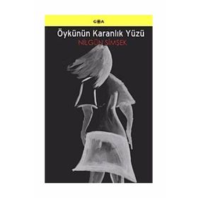 Öykünün Karanlık Yüzü - Nilgün Şimşek