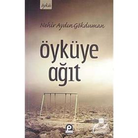 ÖYKÜYE AĞIT - NEHIR AYDIN GÖKDUMAN