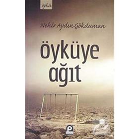 ÖYKÜYE AĞIT - NEHIR AYDIN GÖKDUMAN