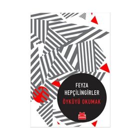 Öyküyü Okumak - Feyza Hepçilingirler