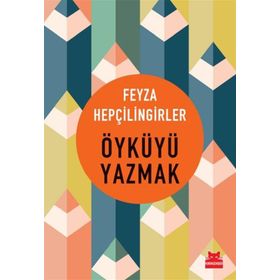Öyküyü Yazmak - Feyza Hepçillingirler