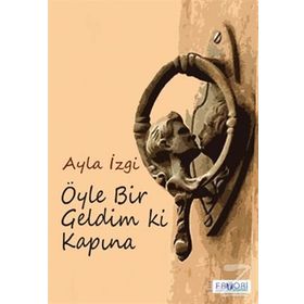 Öyle Bir Geldim Ki Kapına - Ayla İzgi
