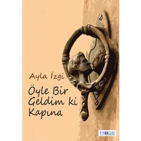 Öyle Bir Geldim Ki Kapına - Ayla İzgi