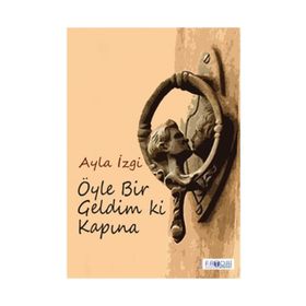 Öyle Bir Geldim Ki Kapına - Ayla İzgi
