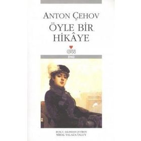 ÖYLE BIR HIKAYE - ANTON PAVLOVİÇ ÇEHOV