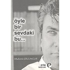 Öyle Bir Sevdaki Bu... - Muhittin Ersungur