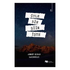 Öyle Bir Şiir İşte - Ahmet Kopar Arifoğlu - Karina Yayınevi