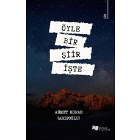 Öyle Bir Şiir İşte - Ahmet Kopar Arifoğlu - Karina Yayınevi