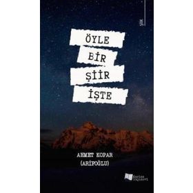 Öyle Bir Şiir İşte - Ahmet Kopar Arifoğlu - Karina Yayınevi