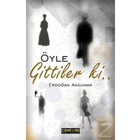 Öyle Gittiler ki - Erdoğan Akduman