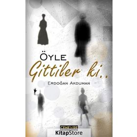 Öyle Gittiler ki - Erdoğan Akduman