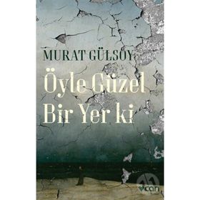 Öyle Güzel Bir Yer ki - Murat Gülsoy
