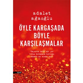 ÖYLE KARGAŞADA BÖYLE KARŞILAŞMALAR (CILTLI) - ADALET AĞAOĞLU