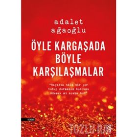 ÖYLE KARGAŞADA BÖYLE KARŞILAŞMALAR (CILTLI) - ADALET AĞAOĞLU