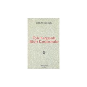 ÖYLE KARGAŞADA BÖYLE KARŞILAŞMALAR (CILTSIZ) - ADALET AĞAOĞLU