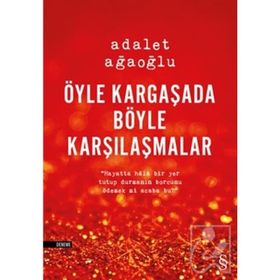 ÖYLE KARGAŞADA BÖYLE KARŞILAŞMALAR (CILTSIZ) - ADALET AĞAOĞLU