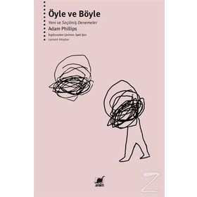 Öyle ve Böyle-Yeni ve Seçilmiş Denemeler - Adam Philips