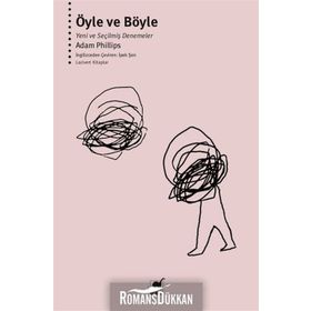 Öyle ve Böyle-Yeni ve Seçilmiş Denemeler - Adam Philips