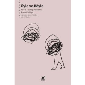 Öyle ve Böyle-Yeni ve Seçilmiş Denemeler - Adam Philips