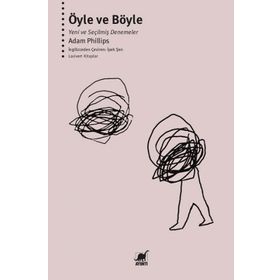 Öyle ve Böyle-Yeni ve Seçilmiş Denemeler - Adam Philips