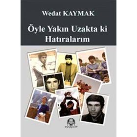 ÖYLE YAKIN UZAKTA KI HATIRALARIM - WEDAT KAYMAK