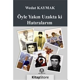 ÖYLE YAKIN UZAKTA KI HATIRALARIM - WEDAT KAYMAK