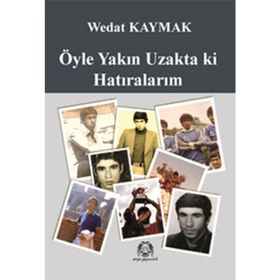 ÖYLE YAKIN UZAKTA KI HATIRALARIM - WEDAT KAYMAK