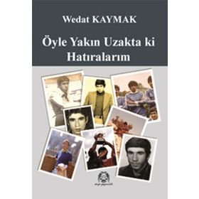 ÖYLE YAKIN UZAKTA KI HATIRALARIM - WEDAT KAYMAK