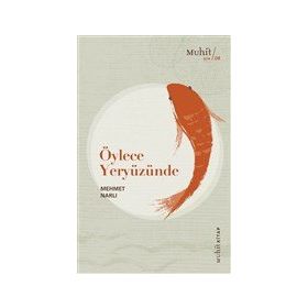 Öylece Yeryüzünde - Mehmet Narlı