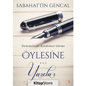 Öylesine Yazılar - Sebahattin Gencal