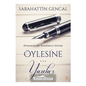 Öylesine Yazılar - Sebahattin Gencal